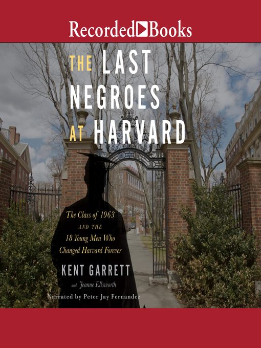 Title details for The Last Negroes at Harvard by Kent Garrett - Available